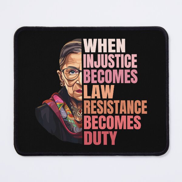 Item preview, RBG Quote When Injustice Becomes Law Resistance Becomes Duty designed and sold by jaggyboy.