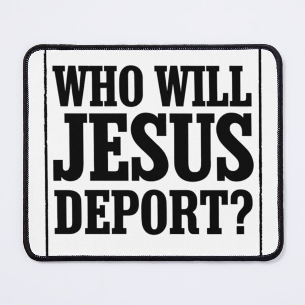 Item preview, WHO WILL JESUS DEPORT MEME  designed and sold by Obinne.