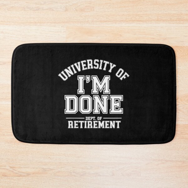 Item preview, University of I’m Done Funny Retirement Design for those retiring farewell designed and sold by w1ckerman.