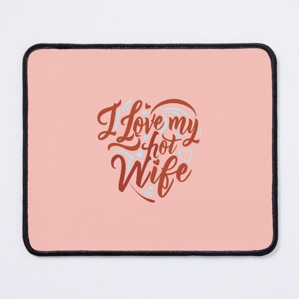 Item preview, I Love My Hot Wife – Funny Romantic Husband Gif designed and sold by Merch Alchemy.