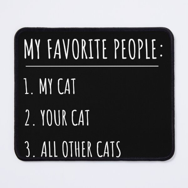Item preview, My Favorite People My Cat Your Cat All other Cats Cat Mom Cat Dad designed and sold by House Sparrow.