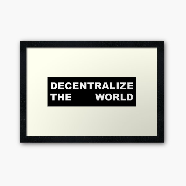 Artikel-Vorschau von Dezentralisierung der Welt, designt und verkauft von Dennis DiClaudio.