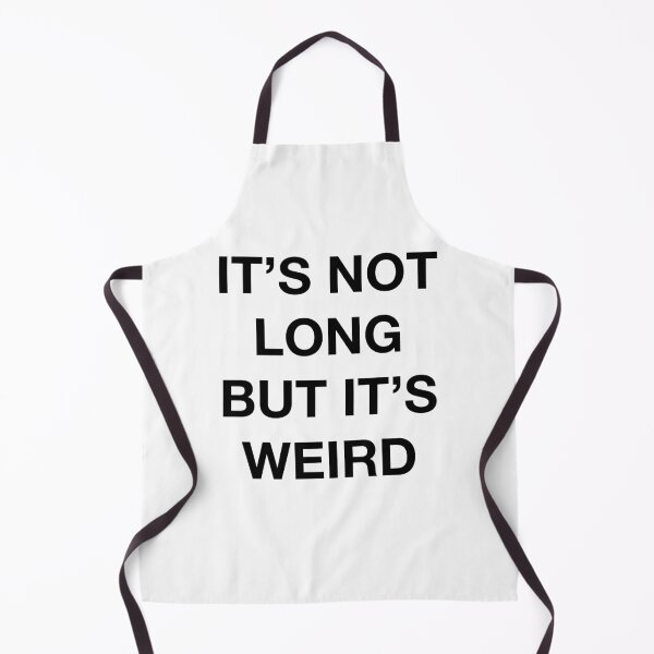 Item preview, IT'S NOT LONG BUT IT'S WEIRD designed and sold by SprayandPray69.