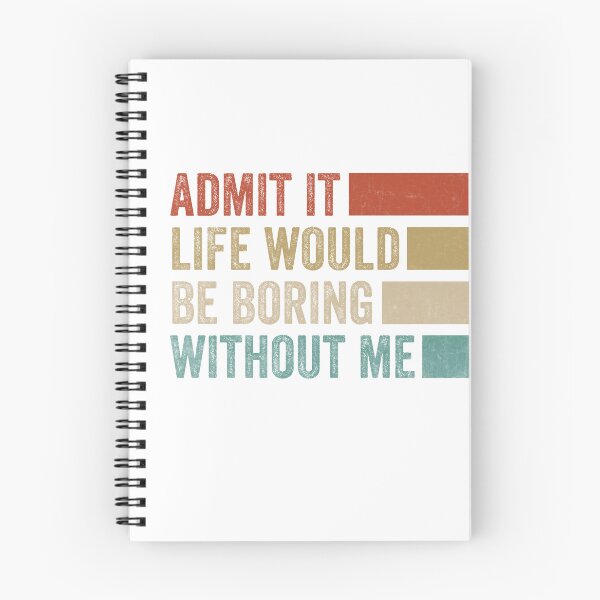 Item preview, Admit it Life Would Be Boring Without Me Retro Vintage Tee designed and sold by TomorrowsRegret.