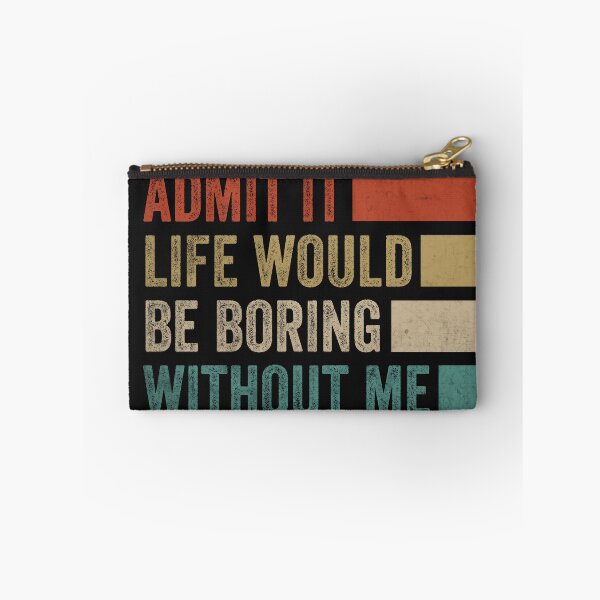 Item preview, Admit it Life Would Be Boring Without Me Retro Vintage Tee designed and sold by TomorrowsRegret.
