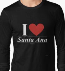 I Love Santa Ana - Gift for Proud Californian From Santa Ana California CA Long Sleeve T-Shirt