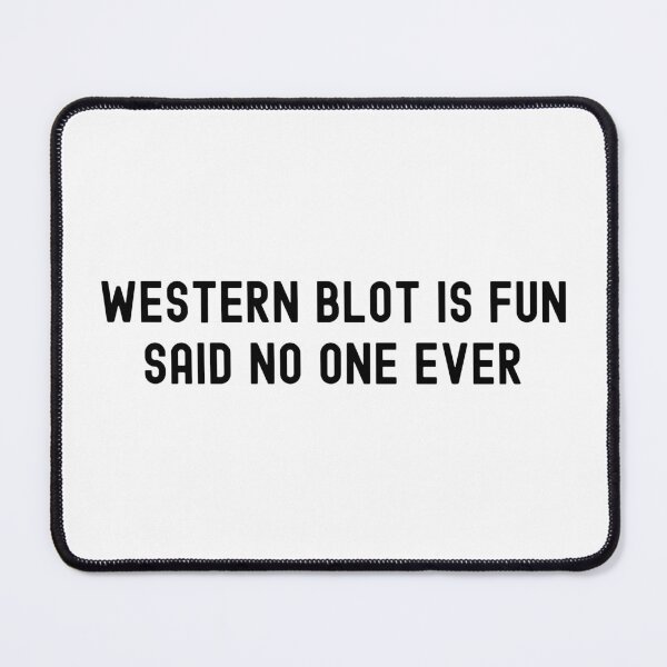 Item preview, Western Blot Is Fun Said No One Ever | Molecular Biologists | Bench Scientist | Biochemists | Lab Technicians | Research Scientists designed and sold by jadedscientist.