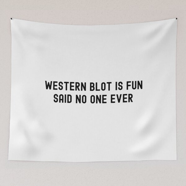 Item preview, Western Blot Is Fun Said No One Ever | Molecular Biologists | Bench Scientist | Biochemists | Lab Technicians | Research Scientists designed and sold by jadedscientist.