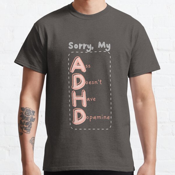 Item preview, ADHD: Ass Doesn't Have Dopamine designed and sold by LionheartADHD.