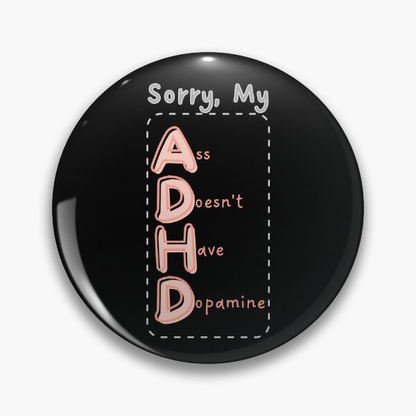 Item preview, ADHD: Ass Doesn't Have Dopamine designed and sold by LionheartADHD.