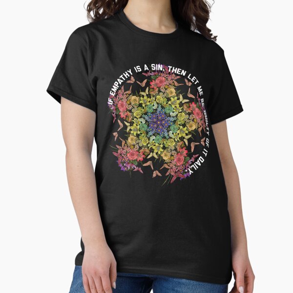 If Empathy Is A Sin Classic T-Shirt