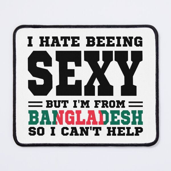 Item preview, I hate beeing Sexy but I'm form Bangladesh so I can't help designed and sold by BYNDART.