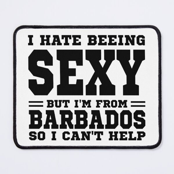 Item preview, I hate beeing Sexy but I'm form Barbados so I can't help designed and sold by BYNDART.