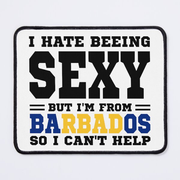 Item preview, I hate beeing Sexy but I'm form Barbados so I can't help designed and sold by BYNDART.
