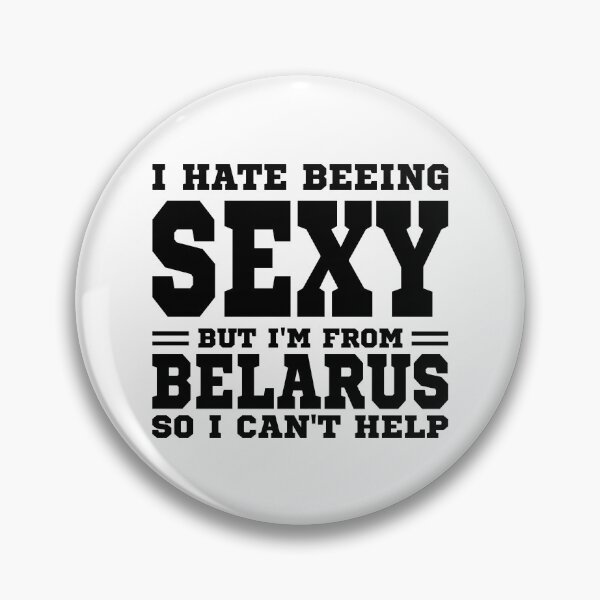 Item preview, I hate beeing Sexy but I'm form Belarus so I can't help designed and sold by BYNDART.