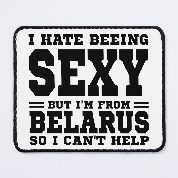Item preview, I hate beeing Sexy but I'm form Belarus so I can't help designed and sold by BYNDART.
