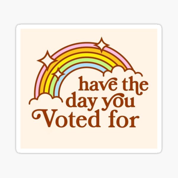 Item preview, Have the day you voted for designed and sold by Gooon26.