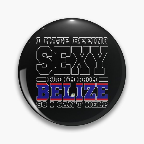 Item preview, I hate beeing Sexy but I'm form Belize so I can't help designed and sold by BYNDART.
