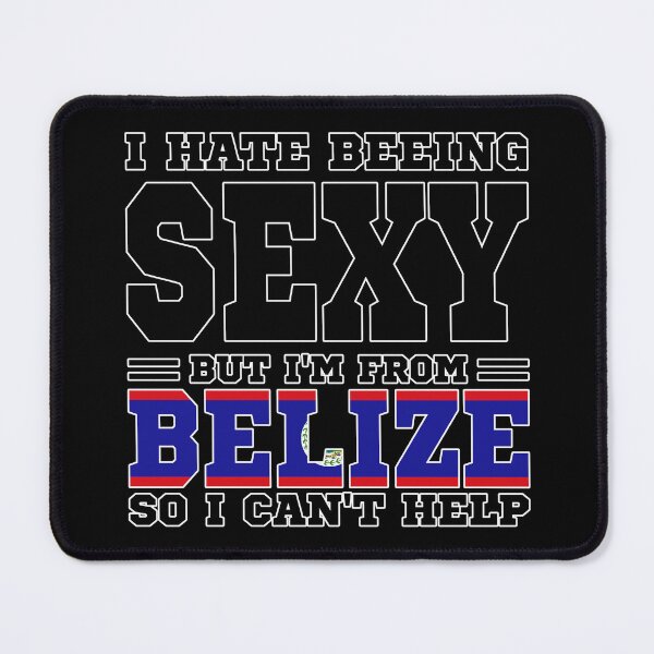 Item preview, I hate beeing Sexy but I'm form Belize so I can't help designed and sold by BYNDART.