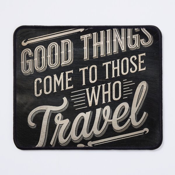 Item preview, T-Shirt Design Just Words: GOOD THINGS COME TO THOSE WHO TRAVEL designed and sold by ForeverPrintsOK.