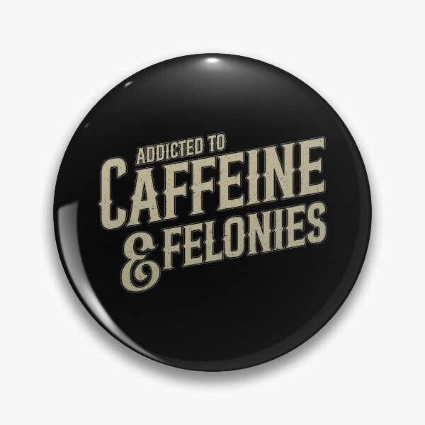 Item preview, Addicted to Caffeine and Felonies designed and sold by creativearmory.