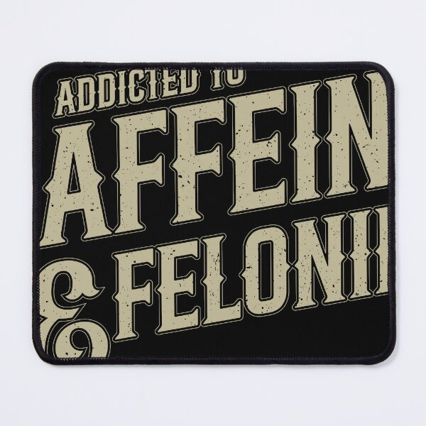 Item preview, Addicted to Caffeine and Felonies designed and sold by creativearmory.