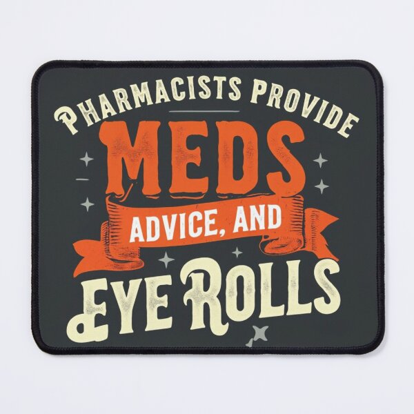 Item preview, Pharmacists Provide Meds Advice And Eye Rolls designed and sold by Wear & Wonder.