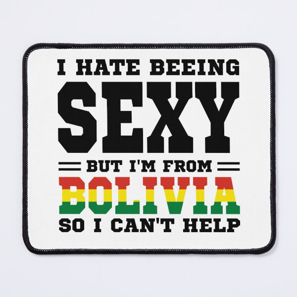 Item preview, I hate beeing Sexy but I'm form Bolivia so I can't help designed and sold by BYNDART.