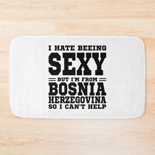 Artikelvorschau, Ich hasse es, sexy zu sein, aber ich komme aus Bosnien und Herzegowina, also kann ich nicht helfen entworfen und verkauft von BYNDART.