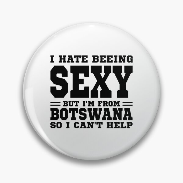 Item preview, I hate beeing Sexy but I'm form Botswana so I can't help designed and sold by BYNDART.