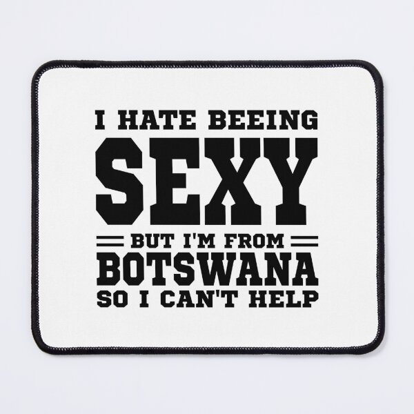 Item preview, I hate beeing Sexy but I'm form Botswana so I can't help designed and sold by BYNDART.