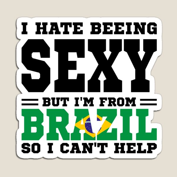 Artikel-Vorschau von Ich hasse es, sexy zu sein, aber ich komme aus Brasilien, also kann ich nicht helfen, designt und verkauft von BYNDART.