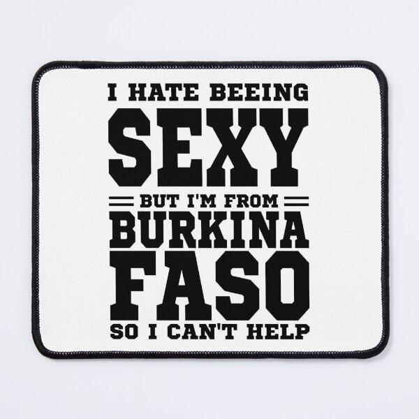 Item preview, I hate beeing Sexy but I'm form Burkina Faso so I can't help designed and sold by BYNDART.