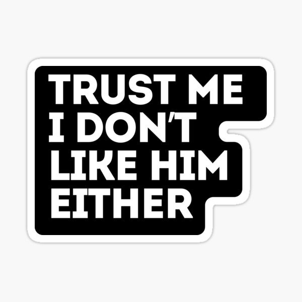 Item preview, Trust Me I Don't Like Him Either  Anti Elon Tesla Club  designed and sold by sweetiescloset.