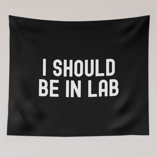 Item preview, I Should Be In Lab | Laboratory Scientist | Laboratory Research | Funny Scientist | Funny Graduate Student designed and sold by jadedscientist.