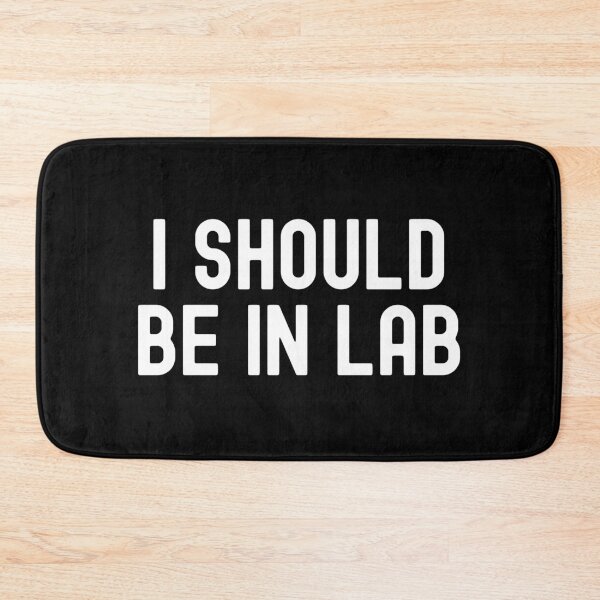 Item preview, I Should Be In Lab | Laboratory Scientist | Laboratory Research | Funny Scientist | Funny Graduate Student designed and sold by jadedscientist.