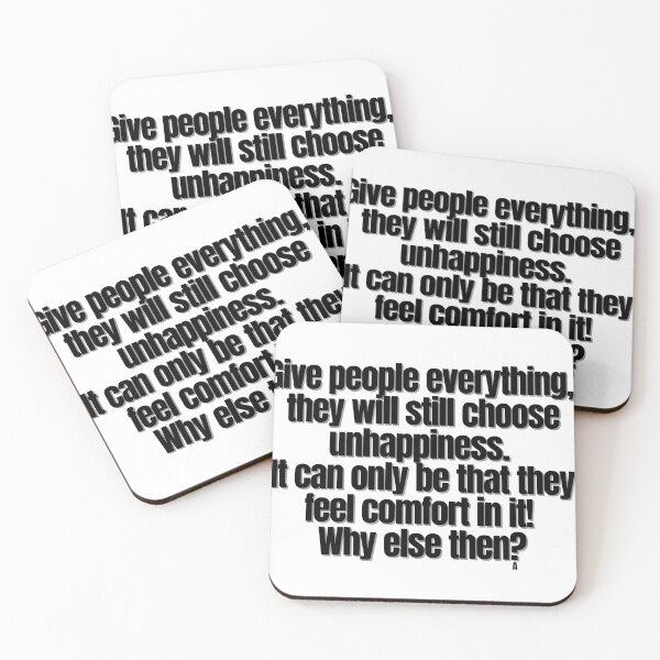 Item preview, Give people everything, they will still choose unhappiness. It can only be that they feel comfort in it! Why else then? designed and sold by Finds.