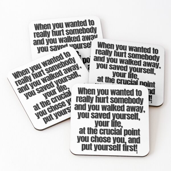 Item preview, When you wanted to really hurt somebody and you walked away, you saved yourself, your life, at the crucial point you chose you, and put yourself first! designed and sold by Finds.
