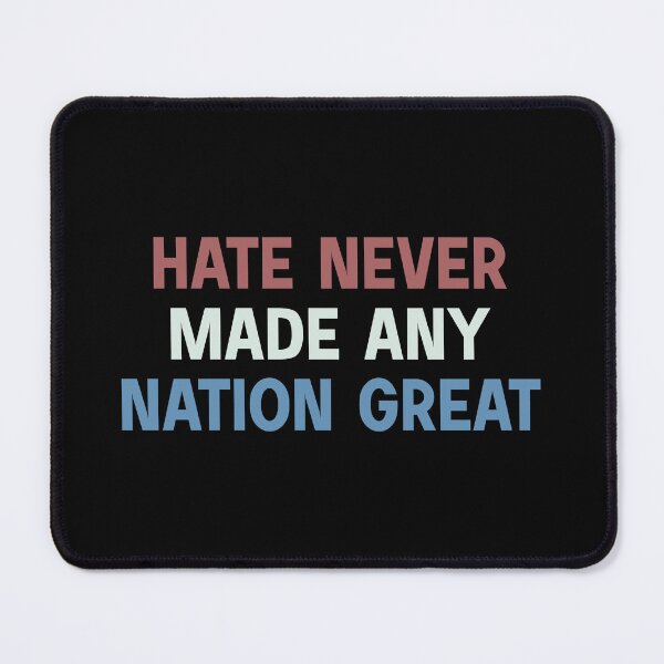 Item preview, Hate Never Made Any Nation Great designed and sold by designing01Ar3.