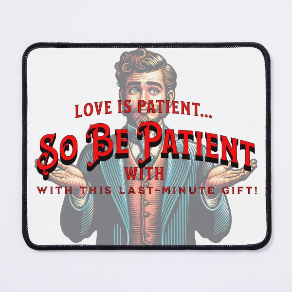 Item preview, "Love Is Patient... So Be Patient With This Last Minute Gift!" – Witty and Stylish Valentine's Day T-Shirt Design designed and sold by NSB-Design.