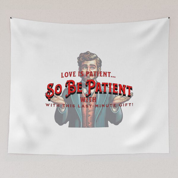 Item preview, "Love Is Patient... So Be Patient With This Last Minute Gift!" – Witty and Stylish Valentine's Day T-Shirt Design designed and sold by NSB-Design.
