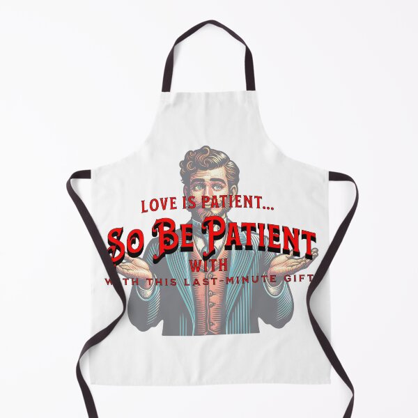 Item preview, "Love Is Patient... So Be Patient With This Last Minute Gift!" – Witty and Stylish Valentine's Day T-Shirt Design designed and sold by NSB-Design.