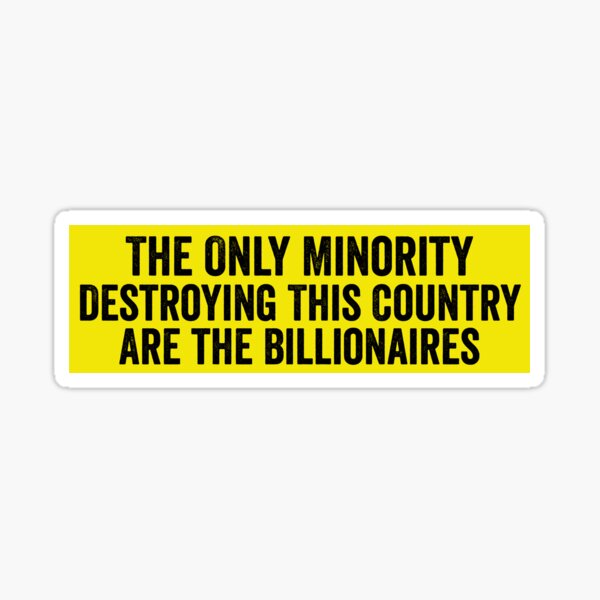 Item preview, The Only Minority Destroying This Country Are the Billionaires Political Car Bumper designed and sold by Burpishop.