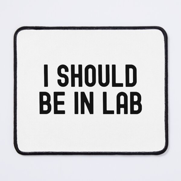 Item preview, I Should Be In Lab | Laboratory Research | Laboratory Scientist | Funny Scientist | Funny Graduate Student designed and sold by jadedscientist.