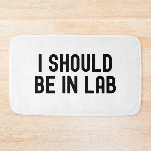 Item preview, I Should Be In Lab | Laboratory Research | Laboratory Scientist | Funny Scientist | Funny Graduate Student designed and sold by jadedscientist.