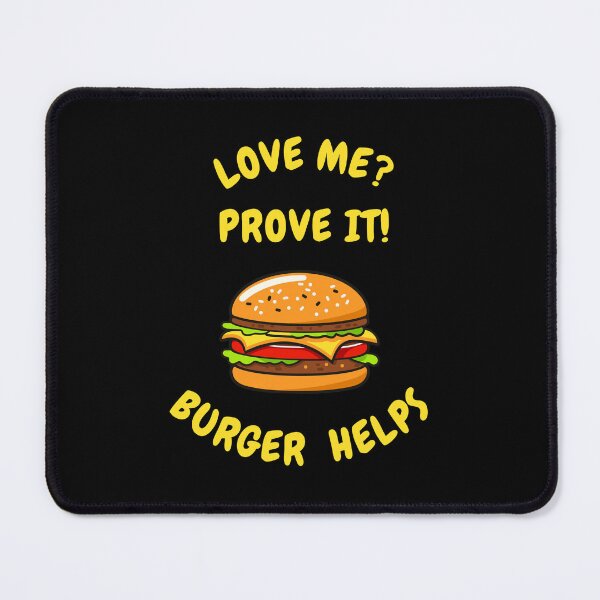 Item preview, Love me? Prove it! Burger helps designed and sold by EMMonovi.