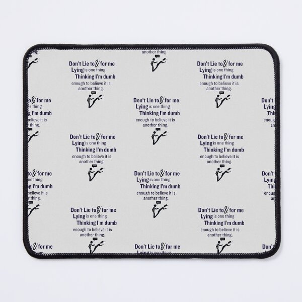Item preview, Don't lie to and for me. Lying is one thing. Thinking I'm dumb enough to believe it is another thing designed and sold by wiseblacksheep.