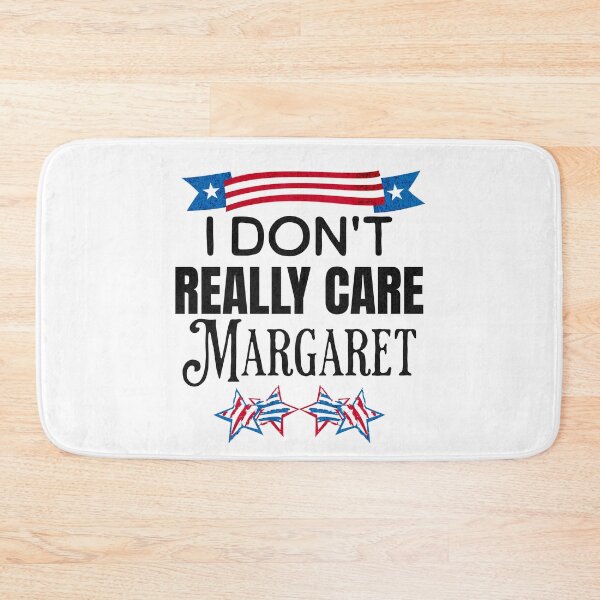 Item preview, I Don't Really Care Margaret designed and sold by Rich Summers Art.