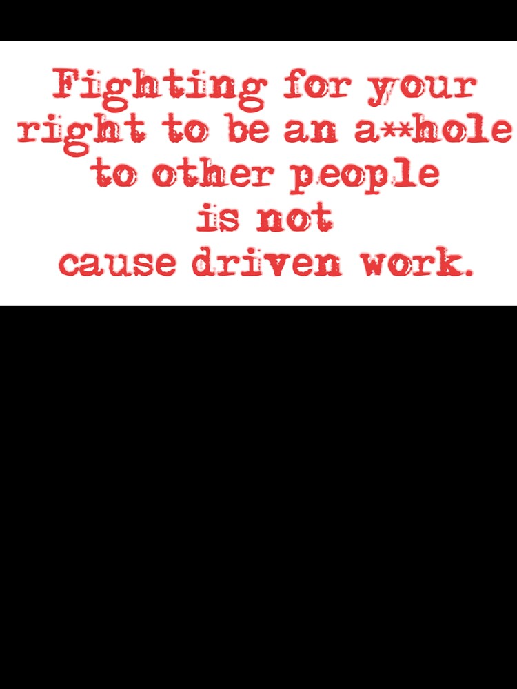 Thumbnail 7 of 7, Oversized T-Shirt, Fighting for your right to be an asshole to other people is not cause driven work. designed and sold by 1SadBlackSheep.