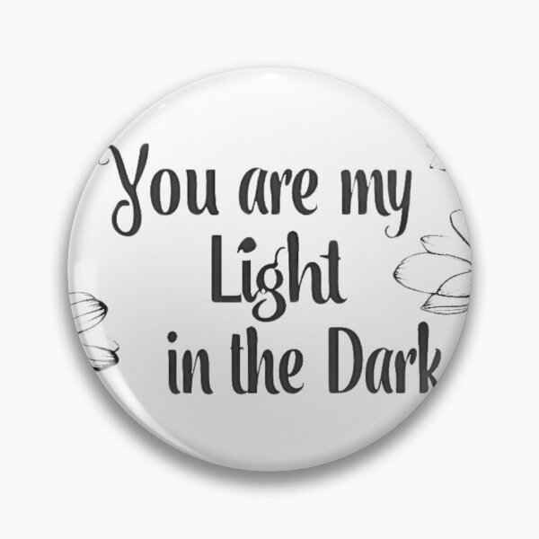 Item preview, You are my light in the dark designed and sold by PrettyDecor.